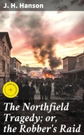 Cover: The Northfield Tragedy; or, the Robber's Raid - Good Press