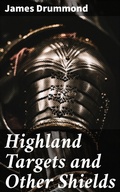 Cover: Highland Targets and Other Shields - Good Press