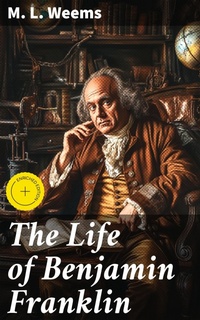 Enlarge image Cover: The Life of Benjamin Franklin - Good Press