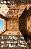 Cover: The Religions of Ancient Egypt and Babylonia - Good Press