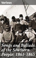 Cover: Songs and Ballads of the Southern People: 1861-1865 - Good Press