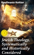 Cover: Jewish Theology, Systematically and Historically Considered - Good Press
