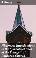 Cover: Historical Introductions to the Symbolical Books of the Evangelical Lutheran Church - Good Press