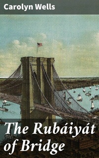 Abbildung von: The Rubáiyát of Bridge - Good Press