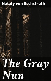 Enlarge image Cover: The Gray Nun - Good Press
