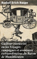 Cover: Gulliver ressuscit&eacute;, ou les Voyages, campagnes et aventures extraordinaires du Baron de Munikhouson - Good Press