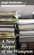 Cover: A New Keeper of the Wampum - Good Press