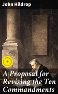 Cover: A Proposal &iquest;or Revising the Ten Commandments - Good Press