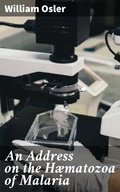 Cover: An Address on the H&aelig;matozoa of Malaria - Good Press