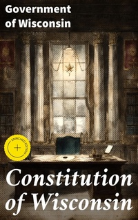 Enlarge image Cover: Constitution of Wisconsin - Good Press