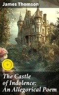 Cover: The Castle of Indolence: An Allegorical Poem - Good Press