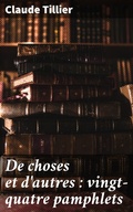 Cover: De choses et d'autres : vingt-quatre pamphlets - Good Press