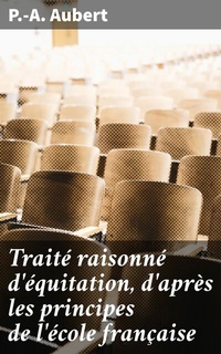 Abbildung von: Traité raisonné d'équitation, d'après les principes de l'école française - Good Press