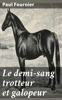 Abbildung von: Le demi-sang trotteur et galopeur - Good Press