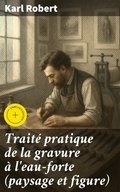 Cover: Trait&eacute; pratique de la gravure &agrave; l'eau-forte (paysage et figure) - Good Press
