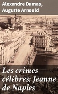 Cover: Les crimes c&eacute;l&egrave;bres: Jeanne de Naples - Good Press