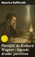 Cover: Parsifal, de Richard Wagner : l&eacute;gende, drame, partition - Good Press