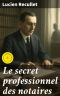Cover: Le secret professionnel des notaires - Good Press