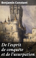 Cover: De l'esprit de conqu&ecirc;te et de l'usurpation - Good Press