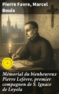 Cover: M&eacute;morial du bienheureux Pierre Lef&egrave;vre, premier compagnon de S. Ignace de Loyola - Good Press