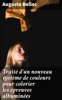 Abbildung von: Traité d'un nouveau système de couleurs pour colorier les épreuves albuminées - Good Press