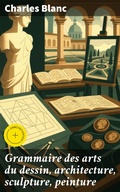 Cover: Grammaire des arts du dessin, architecture, sculpture, peinture - Good Press