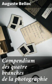 Abbildung von: Compendium des quatre branches de la photographie - Good Press