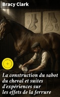 Cover: La construction du sabot du cheval et suites d'exp&eacute;riences sur les effets de la ferrure - Good Press