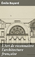 Cover: L'Art de reconna&icirc;tre l'architecture fran&ccedil;aise - Good Press