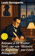 Cover: R&eacute;ponse &agrave; sir Walter Scott, sur son "Histoire de Napol&eacute;on", par Louis Bonaparte - Good Press