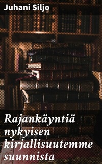 Abbildung von: Rajankäyntiä nykyisen kirjallisuutemme suunnista - Good Press
