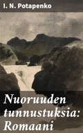 Cover: Nuoruuden tunnustuksia: Romaani - Good Press