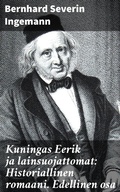 Cover: Kuningas Eerik ja lainsuojattomat: Historiallinen romaani. Edellinen osa - Good Press
