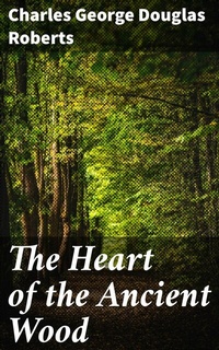 Abbildung von: The Heart of the Ancient Wood - Good Press