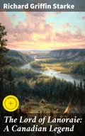 Cover: The Lord of Lanoraie: A Canadian Legend - Good Press