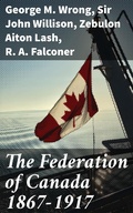 Cover: The Federation of Canada 1867-1917 - Good Press