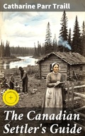 Cover: The Canadian Settler's Guide - Good Press
