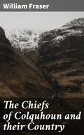 Cover: The Chiefs of Colquhoun and their Country - Good Press