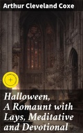 Cover: Halloween, A Romaunt with Lays, Meditative and Devotional - Good Press