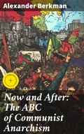 Cover: Now and After: The ABC of Communist Anarchism - Good Press