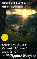 Cover: Secretary Root's Record:"Marked Severities" in Philippine Warfare - Good Press