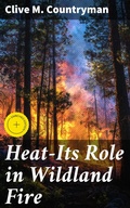 Cover: Heat-Its Role in Wildland Fire - Good Press