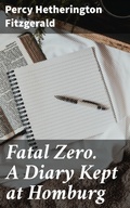 Cover: Fatal Zero. A Diary Kept at Homburg - Good Press