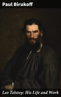 Abbildung von: Leo Tolstoy: His Life and Work - Good Press