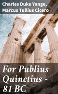 Cover: For Publius Quinctius - 81 BC - Good Press