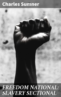 Enlarge image Cover: FREEDOM NATIONAL: SLAVERY SECTIONAL - Good Press