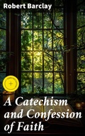Cover: A Catechism and Confession of Faith - Good Press