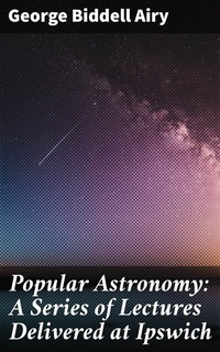 Abbildung von: Popular Astronomy: A Series of Lectures Delivered at Ipswich - Good Press
