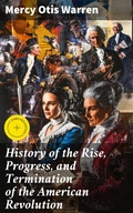Cover: History of the Rise, Progress, and Termination of the American Revolution - Good Press
