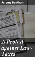 Cover: A Protest against Law-Taxes - Good Press